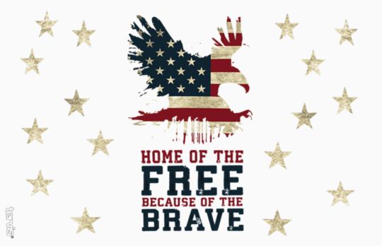 Home of the Free Because of the Brave